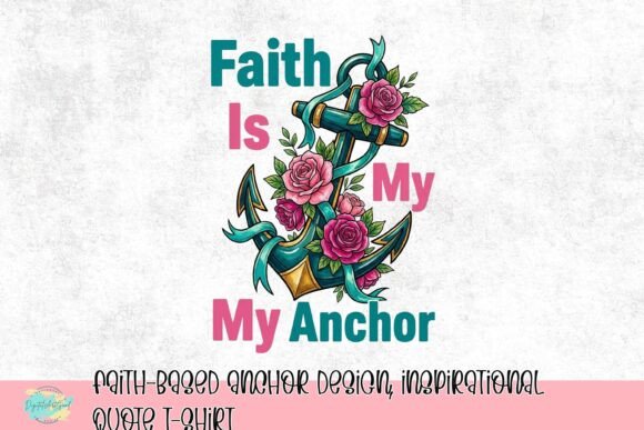 Faith-Based Anchor Design: An Inspirational Quote T-Shirt Asset