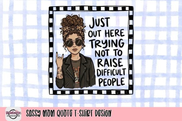 Sassy Mom Quote T-Shirt Design: A Blend of Humor and Visual Impact